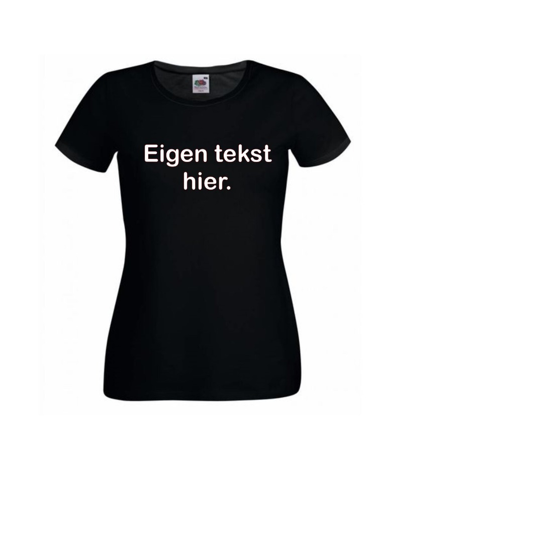 Onmiddellijk stoel analyse Eigen tekst op dames t-shirt - Dames t-shirts - Letyourheartspeak.nl